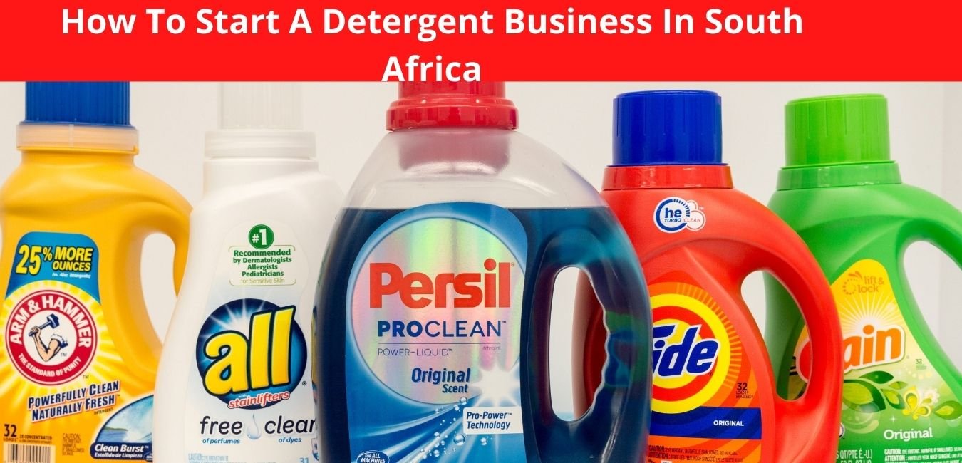 How To Start A Detergent Business In South Africa Follow These Steps